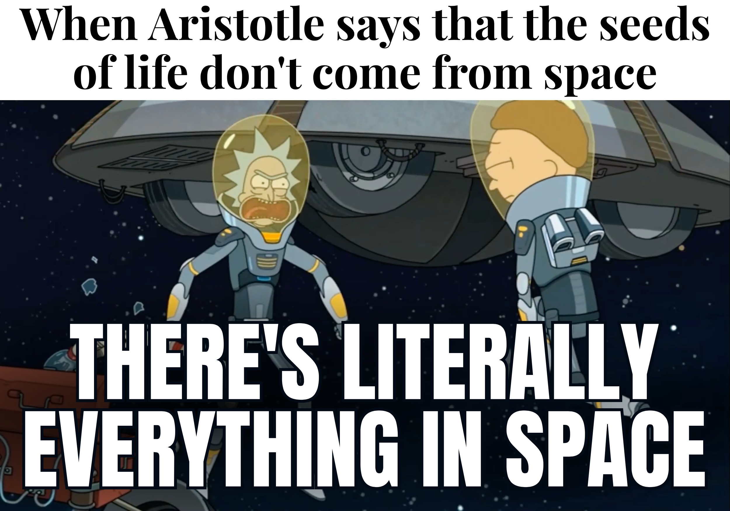 There's Literally Everything in Space, Aristotle!